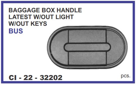 BAGGAGE BOX HANDLE LATEST W/OUT LIGHT W/OUT KEYS  BUS