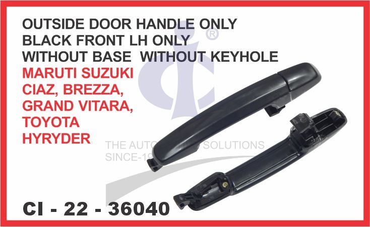 OUTSIDE DOOR HANDLE ONLY WITHOUT BASE BLACK FRONT LH ONLY WITHOUT KEYHOLE MARUTI SUZUKI CIAZ SUITABL