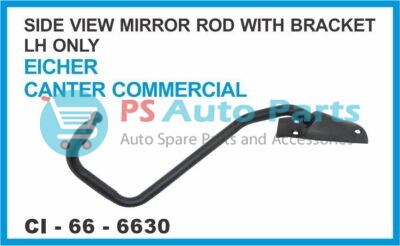 SIDE VIEW ROD MIRROR WITH BRACKET LH ONLY EICHER CANTER COMMERCIAL