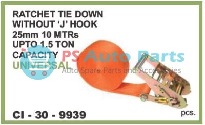 RATCHET TIE DOWN WITHOUT J HOOK 25MM 10MTR UPTO 1.50 TON CAPACITY  UNIVERSAL