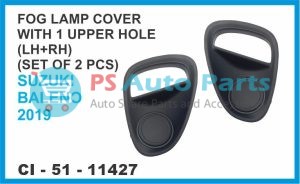FOG LAMP COVER WITH 1 UPPER HOLE ( LH+RH) SET OF 2 PCS SUZUKI BALENO