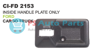INSIDE HANDLE PLATE ONLY FORD CARGO TRUCK