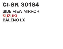 SIDE VIEW MIRROR SUZUKI BALENO LX