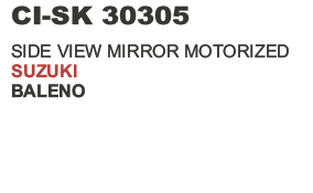 SIDE VIEW MIRROR MOTORISED SUZUKI BALENO