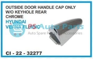 OUTER HANDLE CAP ONLY WO KEYHOLE REAR (CHROME) HYUNDAI VERNA FLUIDIC