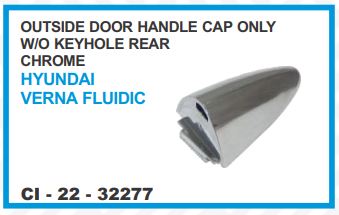OUTER HANDLE CAP ONLY WO KEYHOLE REAR (CHROME) HYUNDAI VERNA FLUIDIC