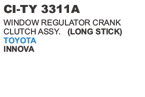 WINDOW CRANK CLUTH ASSY. (LONG STICK) INNOVA