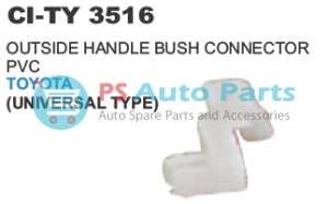 OUTER HANDLE BUSH CONNECTOR PVC TOYOTA