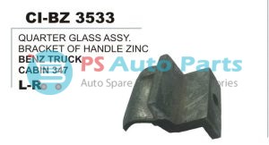 QUARTER GLASS ASSY BRACKET OF HANDLE ZINC BENZ TRUCK CABIN347