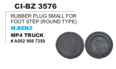 RUBBER PLUG SMALL FOR FOOT STEP(ROUND TYPE) M.BENZ MP4 TRUCK