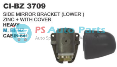 SIDE MIRROR BRACKET (LOWER ZINC+WITH COVER HEAVY BENZ CABIN 641 TRUCK 3043+3061