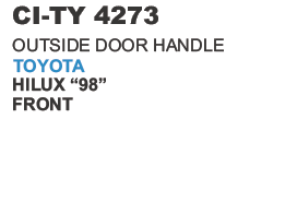"OUTSIDE DOOR HANDLE TOYOTA HILUX ""98"" FRONT"