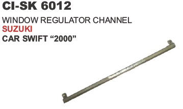 "WINDOW REGULATOR CHANNEL SUZUKI CAR SWIFT ""2000"""