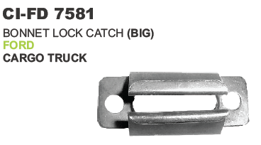 BONNET LOCK CATCH (BIG) FORD CARGO TRUCK