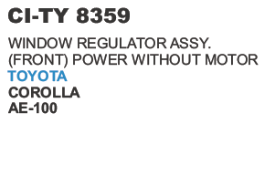 8359.png WINDOW REGULATOR ASSY. (FRONT) POWER WITHOUT MOTOR COROLLA