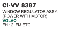 WINDOW REGULATOR (POWER WITH MOTOR ) VOLVO TRUCK