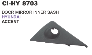 DOOR MIRROR INNER SASH HYUNDAI ACCENT