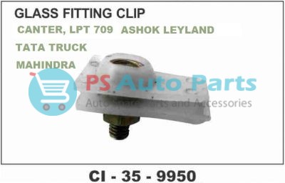 "GLASS FITTING CLIP CANTER, LPT 709 TATA TRUCK, ASHOK LEYLAND, MAHINDRA "
